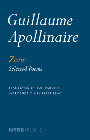 Zone Paperback by Guillaume Apollinaire, translated from the French by Ron Padgett, introduction by Peter Read