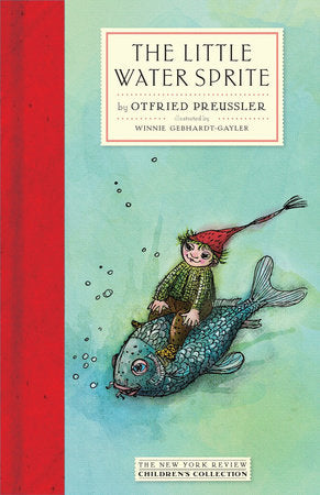 The Little Water Sprite Hardcover by Otfried Preussler, translated from the German by Anthea Bell, illustrated by Winnie Gebhardt-Gayler