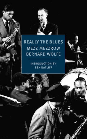Really the Blues Paperback by Mezz Mezzrow and Bernard Wolfe, introduction by Ben Ratliff