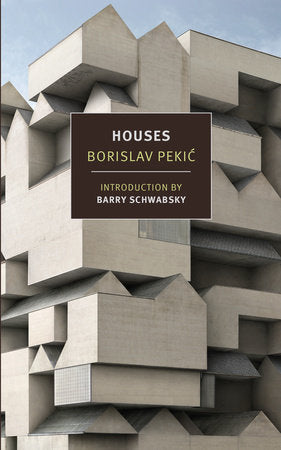 Houses Paperback by Borislav Pekic, introduction by Barry Schwabsky, translated from the Serbo-Croatian by Bernard Johnson