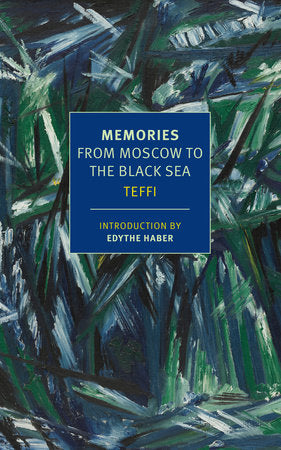 Memories Paperback by Teffi, introduction by Edythe Haber, translated from the Russian by Robert and Elizabeth Chandler, Irina Steinberg, and Anne Marie Jackson