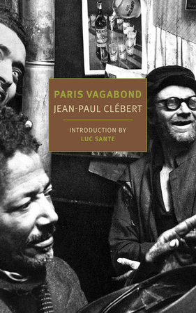 Paris Vagabond Paperback by Jean-Paul Clébert, translated from the French by Donald Nicholson-Smith, photos by Patrice Molinard, foreword by Lucy Sante