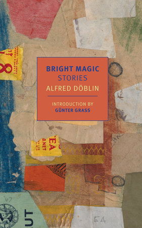 Bright Magic Paperback by Alfred Döblin, introduction by Günter Grass, translated from the German by Damion Searls