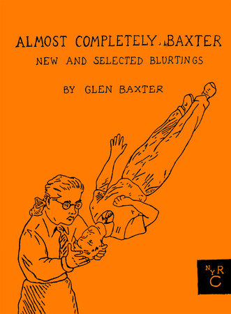Almost Completely Baxter Hardcover by Glen Baxter, introduction by the author