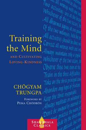 Training the Mind and Cultivating Loving-Kindness Paperback by Chogyam Trungpa; Foreword by Pema Chodron