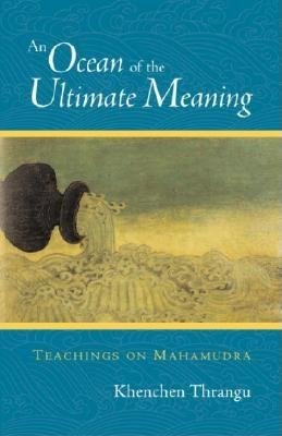An Ocean of the Ultimate Meaning Paperback by Khenchen Thrangu