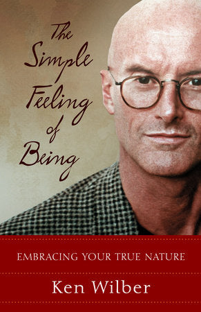 The Simple Feeling of Being Paperback by Ken Wilber