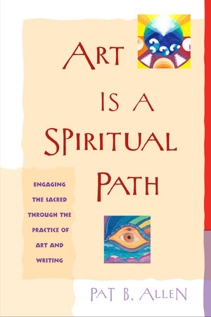 Art Is a Spiritual Path Paperback by Pat B. Allen