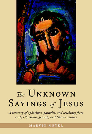 The Unknown Sayings of Jesus Paperback by Marvin Meyer