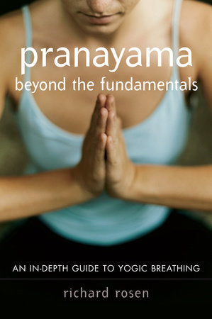Pranayama beyond the Fundamentals Paperback by Richard Rosen