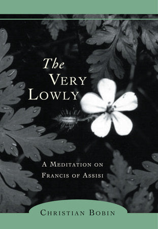 The Very Lowly Paperback by Christian Bobin, Michael H. Kohn