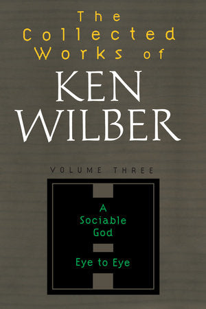 The Collected Works of Ken Wilber: Volume Three Paperback by Ken Wilber