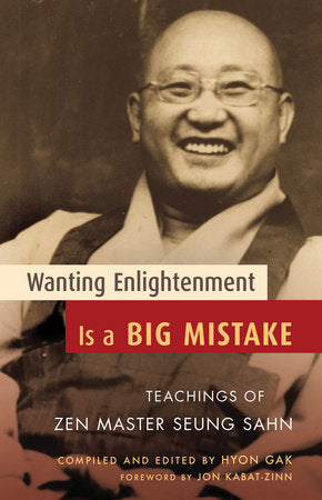 Wanting Enlightenment Is a Big Mistake Paperback by Zen Master Seung Sahn