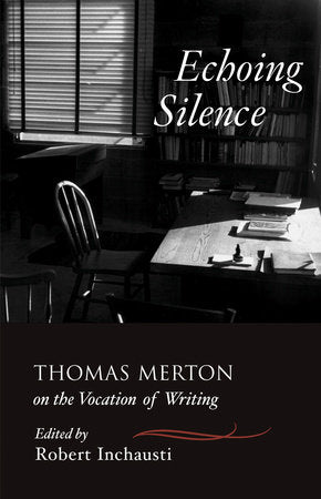 Echoing Silence Paperback by Thomas Merton; edited by Robert Inchausti