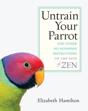 Untrain Your Parrot Paperback by Elizabeth Hamilton