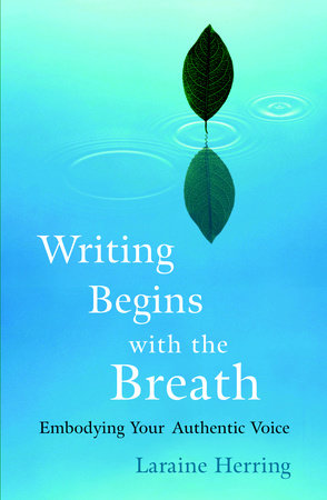 Writing Begins with the Breath Paperback by Laraine Herring
