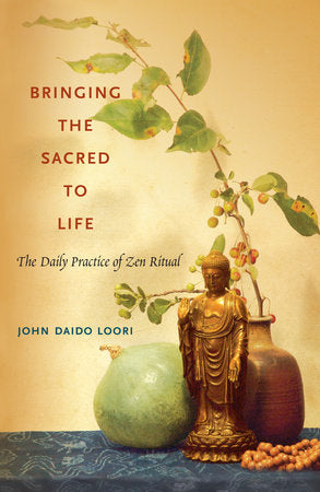 Bringing the Sacred to Life Paperback by John Daido Loori