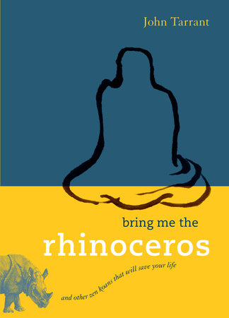 Bring Me the Rhinoceros Paperback by John Tarrant