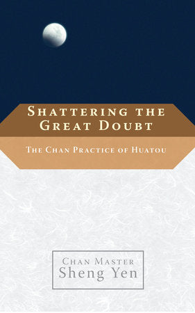 Shattering the Great Doubt Paperback by Chan Master Sheng Yen