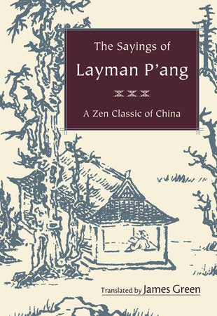 The Sayings of Layman P'ang Paperback by Translated by James Green