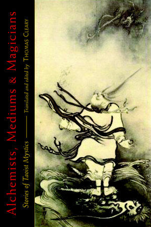 Alchemists, Mediums, and Magicians Paperback by Translated and Edited by Thomas Cleary