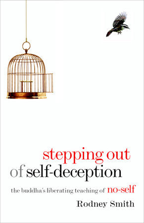 Stepping Out of Self-Deception Paperback by Rodney Smith; Foreword by Joseph Goldstein