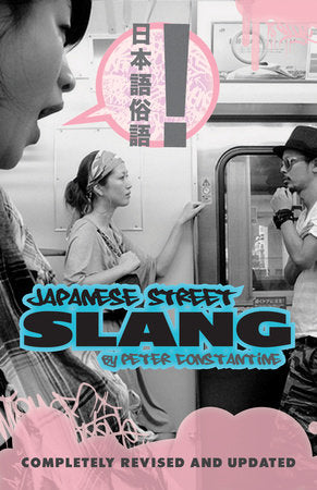 Japanese Street Slang Paperback by Peter Constantine