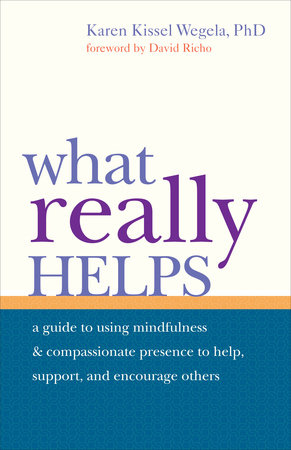 What Really Helps Paperback by Karen Kissel Wegela; Foreword by David Richo