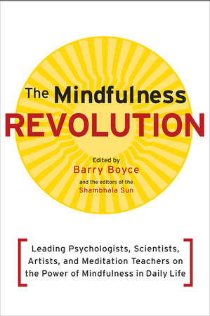 The Mindfulness Revolution Paperback by Barry Boyce and the editors of the Shambhala Sun