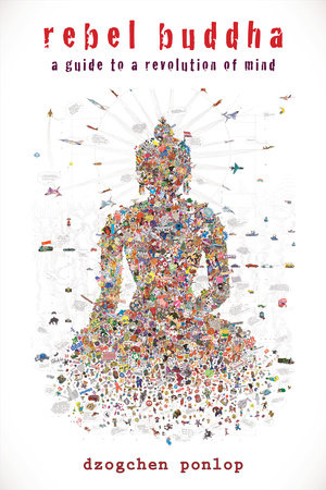 Rebel Buddha Paperback by Dzogchen Ponlop Rinpoche