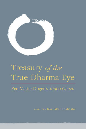 Treasury of the True Dharma Eye Hardcover by Dogen; edited by Kazuaki Tanahashi