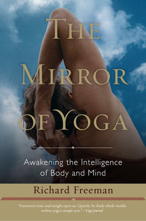 The Mirror of Yoga Paperback by Richard Freeman