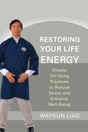 Restoring Your Life Energy Paperback by Waysun Liao