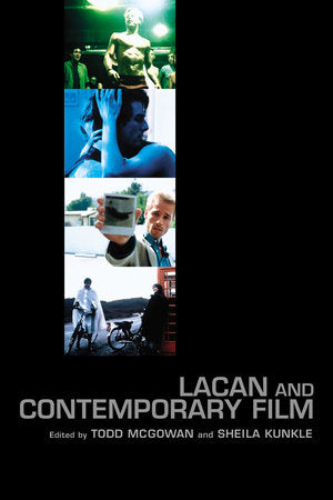 Lacan and Contemporary Film Paperback by Edited by Todd McGowen and Sheila Kunkle