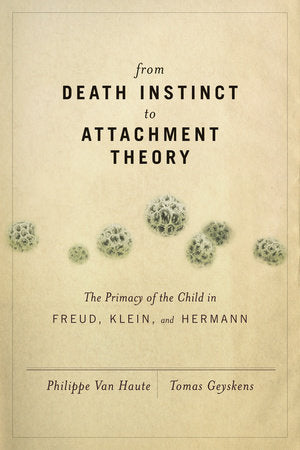 From Death Instinct to Attachment Theory Paperback by Philippe Van Haute and Tomas Geyskens