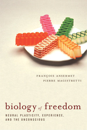 Biology of Freedom Paperback by Francois Ansermet, Pierre Magistretti