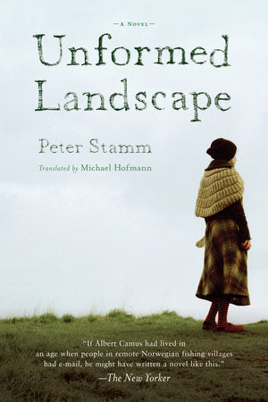 Unformed Landscape TR by Peter Stamm; Translated by Michael Hoffman