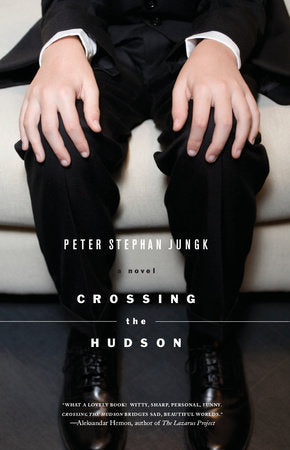 Crossing the Hudson Paperback by Peter Stephan Jungk