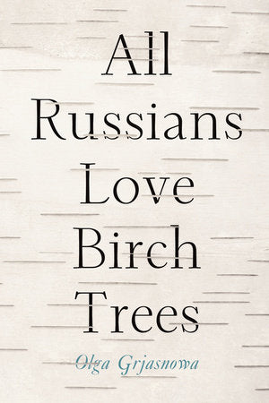 All Russians Love Birch Trees Paperback by Olga Grjasnowa
