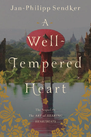 A Well-tempered Heart TR by Jan-Philipp Sendker