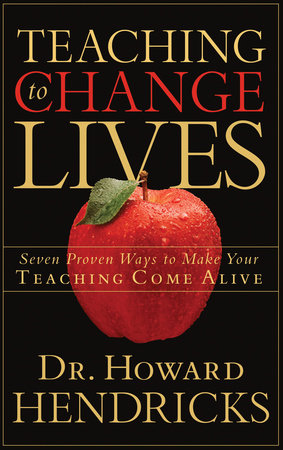 Teaching to Change Lives Paperback by Dr. Howard Hendricks