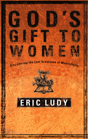 God's Gift to Women Paperback by Eric Ludy