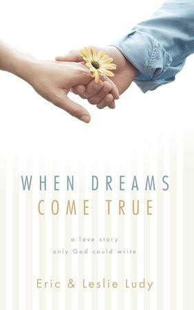 When Dreams Come True Paperback by Eric Ludy