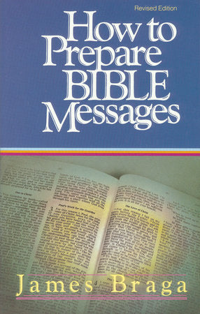 How to Prepare Bible Messages Paperback by James Braga