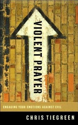 Violent Prayer Paperback by Chris Tiegreen