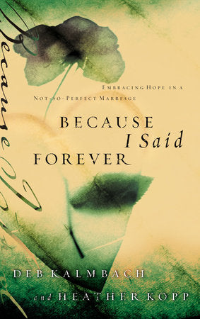 Because I Said Forever Paperback by Heather Kopp