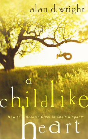 A Childlike Heart Paperback by Alan D. Wright
