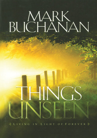 Things Unseen Paperback by Mark Buchanan