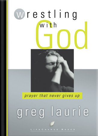 Wrestling with God Paperback by Greg Laurie