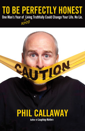 To Be Perfectly Honest Paperback by Phil Callaway